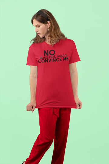 No Does Not Mean Convince Me No Cap Red T Shirt for Men and Women