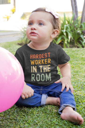 Hardest Worker in the Room Funny Black T Shirt for Baby Boys and Girls
