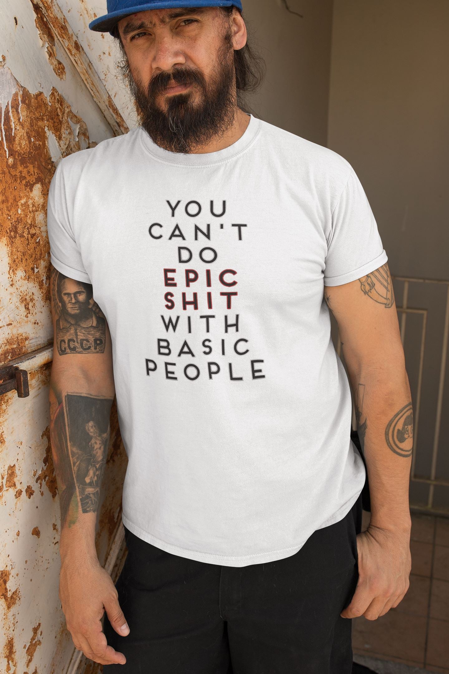 You Can't Do Epic Shit with Basic People Supreme White T Shirt for Men and Women freeshipping - Catch My Drift India