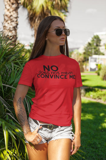 No Does Not Mean Convince Me No Cap Red T Shirt for Men and Women