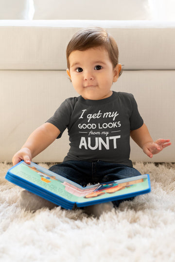 I Get My Good Looks From My Aunt Special T Shirt for Babies freeshipping - Catch My Drift India
