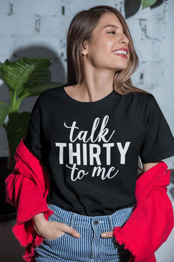 Talk Thirty to Me Exclusive T Shirt for Men and Women | Premium Design | Catch My Drift India