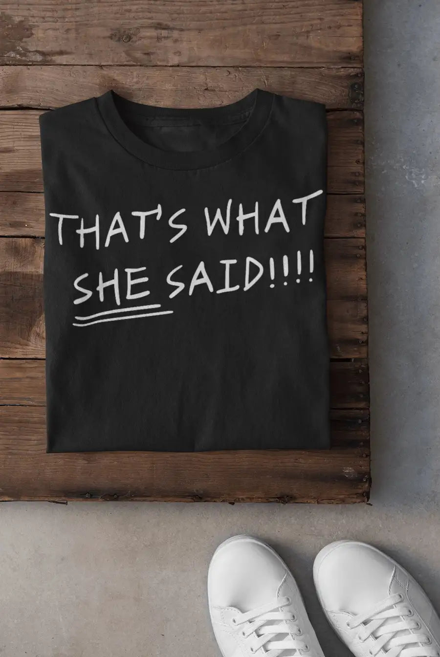 "That's What She Said" Exclusive T Shirts for Men | Premium Design | Catch My Drift India - Catch My Drift India Clothing black, clothing, made in india, multi colour, office, shirt, t shirt,