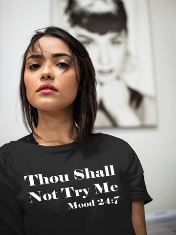 Thou Shall Not Try Me Mood 24 :7 Funny Black T Shirt for Men and Women