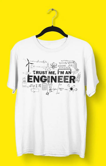 Trust Me I am an Engineer White Tshirt | Premium Design | Catch My Drift India - Catch My Drift India Clothing clothing, engineer, engineering, made in india, shirt, t shirt, tshirt, white