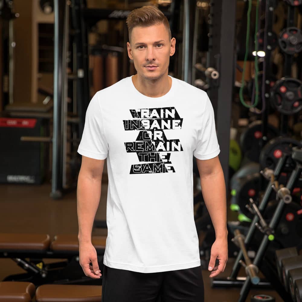Train Insane or Remain the Same Exclusive White Gym-wear T Shirt for Men and Women freeshipping - Catch My Drift India