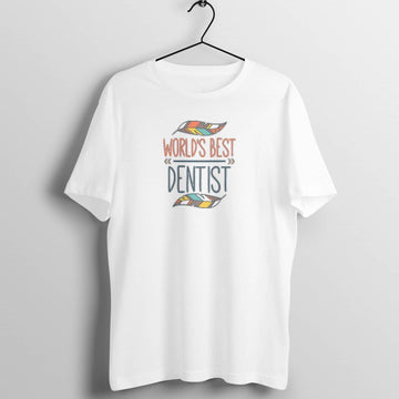 World's Best Dentist Special Gifting White T Shirt for Men and Women - Catch My Drift India  