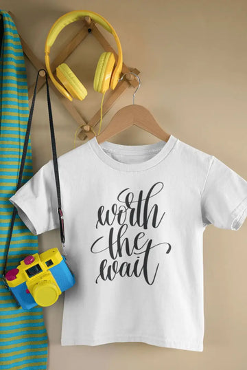 Worth The Wait Cute T Shirt for Babies | Premium Design | Catch My Drift India