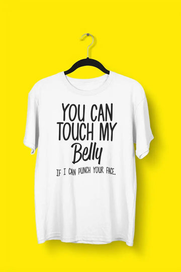 You can Touch My Belly Funny T Shirt for | Premium Design | Catch My Drift India